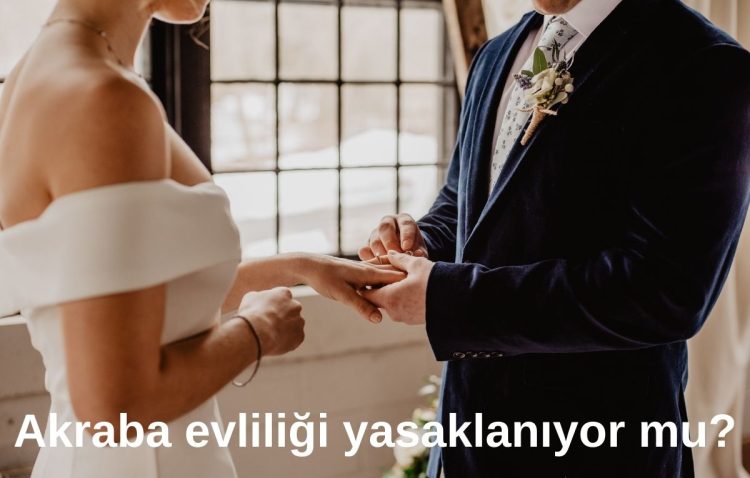 Akraba evliligi yasaklaniyor mu